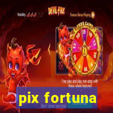 pix fortuna